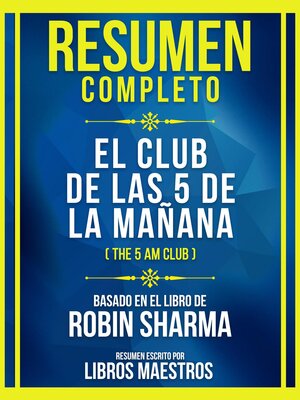 cover image of Resumen Completo--El Club De Las 5 De La Mañana (The 5 Am Club)--Basado En El Libro De Robin Sharma